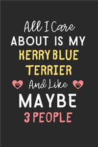 All I care about is my Kerry Blue Terrier and like maybe 3 people