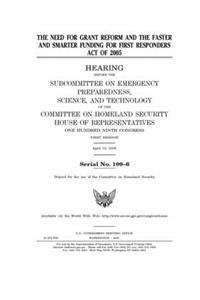 The need for grant reform and the Faster and Smarter Funding for First Responders Act of 2005