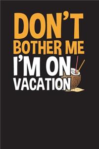 Don't Bother Me I'm On Vacation