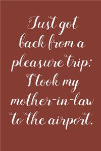 Just Got Back From A Pleasure Trip