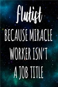 Flutist Because Miracle Worker Isn't A Job Title