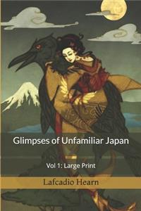 Glimpses of Unfamiliar Japan, Vol 1