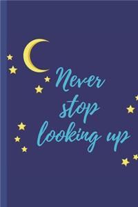 NEVER STOP LOOKING UP - Notebook