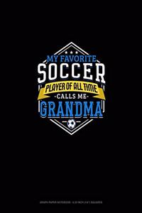 My Favorite Soccer Player Of All Time Calls Me Grandma: Graph Paper Notebook - 0.25 Inch (1/4") Squares