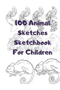 100 Animal Sketches Sketchbook for Children