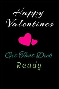 Happy Valentines Get That Dick Ready