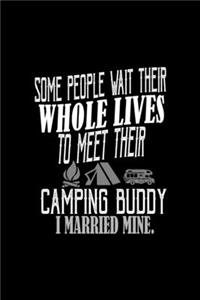 Some people wait their whole lives to meet their camping buddy. I married mine