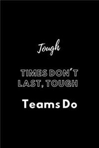 Tough Times Don't Last, Tough Teams Do