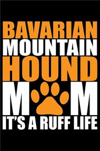 Bavarian Mountain Hound Mom It's A Ruff Life