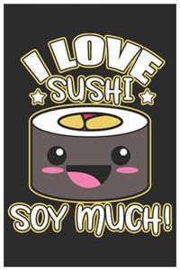 I Love Sushi Soy Much!