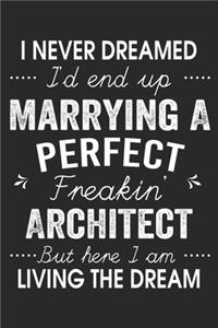 I Never Dreamed I'd End Up Marrying A Perfect Freakin' Architect