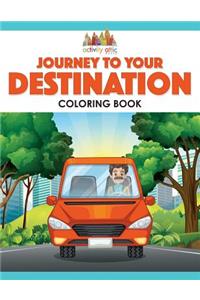 Journey to Your Destination Coloring Book