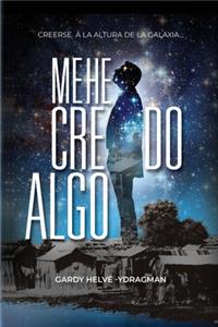 Me He Creído Algo