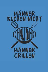 Männer Kochen Nicht Männer Grillen