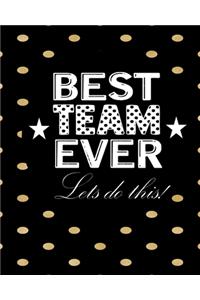 Best Team Ever Lets Do This!