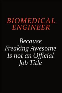 biomedical engineer Because Freaking Awesome Is Not An Official Job Title