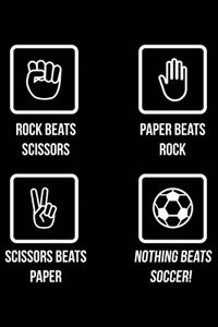 Rock Beats Scissor Nothing Beats Soccer!
