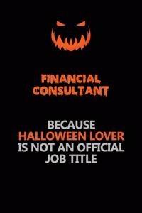 Financial Consultant Because Halloween Lover Is Not An Official Job Title