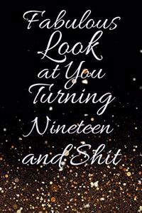 Fabulous Look at You Turning Nineteen and Shit