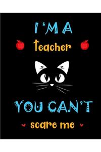 I'm a teacher you can't scare me