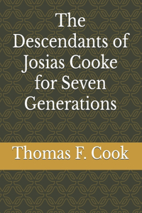 Descendants of Josias Cooke for Seven Generations
