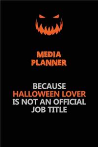 Media Planner Because Halloween Lover Is Not An Official Job Title