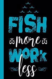 Fish More Work Less