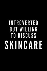 Introverted But Willing To Discuss Skincare
