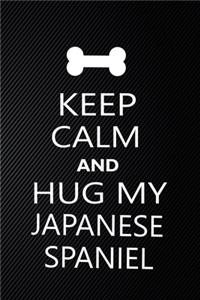 Keep Calm And Hug My Japanese spaniel