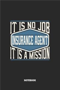 Insurance Agent Notebook - It Is No Job, It Is A Mission