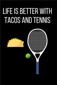 Life Is Better With Tacos And Tennis