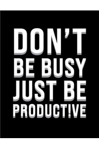 Don't be busy just be productive