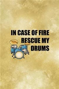 In Case Of Fire Rescue My Drums
