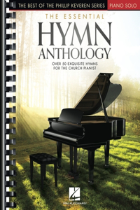 Essential Hymn Anthology: The Best of the Phillip Keveren Series - Intermediate to Advanced Piano Solo Arrangements