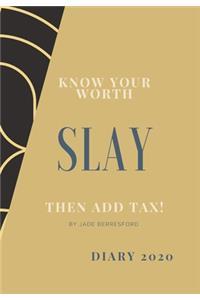 Know Your Worth, Slay and Add Tax.