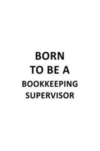 Born To Be A Bookkeeping Supervisor