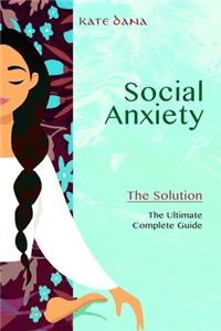 SOCIAL ANXIETY. The Solution