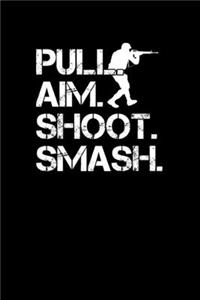 Pull. Aim. Shoot. Smash.