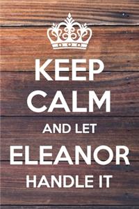 Keep Calm and Let Eleanor Handle It