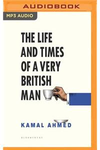 Life and Times of a Very British Man