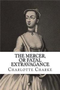 The mercer, or fatal extravagance