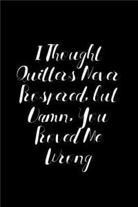 I Thought Quitters Never Prospered, But Damn, You Proved Me Wrong