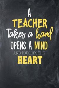 A Teacher Takes A Hand Opens A Mind And Touches The Heart