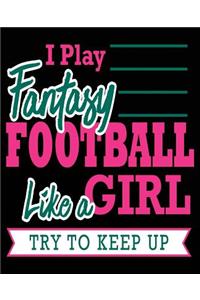 I Play Fantasy Football Like A Girl Try to Keep Up