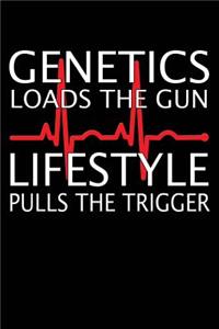 Genetic Loads the Gun, Lifestyle Pulls the Trigger