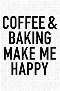 Coffee and Baking Make Me Happy