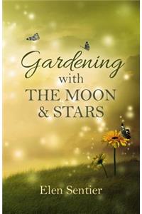 Gardening with the Moon & Stars