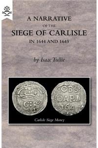 A Narrative of the Siege of Carlisle 1644 and 1645