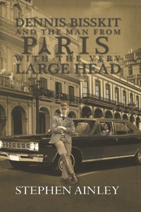 Dennis Bisskit and The Man From Paris With the Very Large Head
