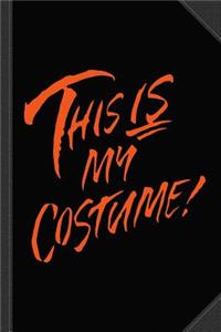 This Is My Halloween Costume Journal Notebook